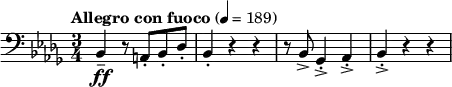 \relative c {
\clef bass \time 3/4
\tempo "Allegro con fuoco" 4 = 189 \key bes \minor
bes4\tenuto\ff r8 a8-. bes-. des-. |
bes4-. r4 r4 |
r8 bes8-> ges4->-. aes->-. | bes->-. r4 r4 |
}