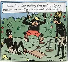 A comics strip panel. A heavily caricatured African king jumps in the air angrily, saying, "Curses! ... Our artillery done for! ... By my ancestors, me myself kill miserable white man!"