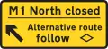 M1 North closed Alternative route follow ⃟